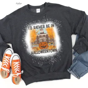 I'd Rather Be in Halloweentown Sweatshirt