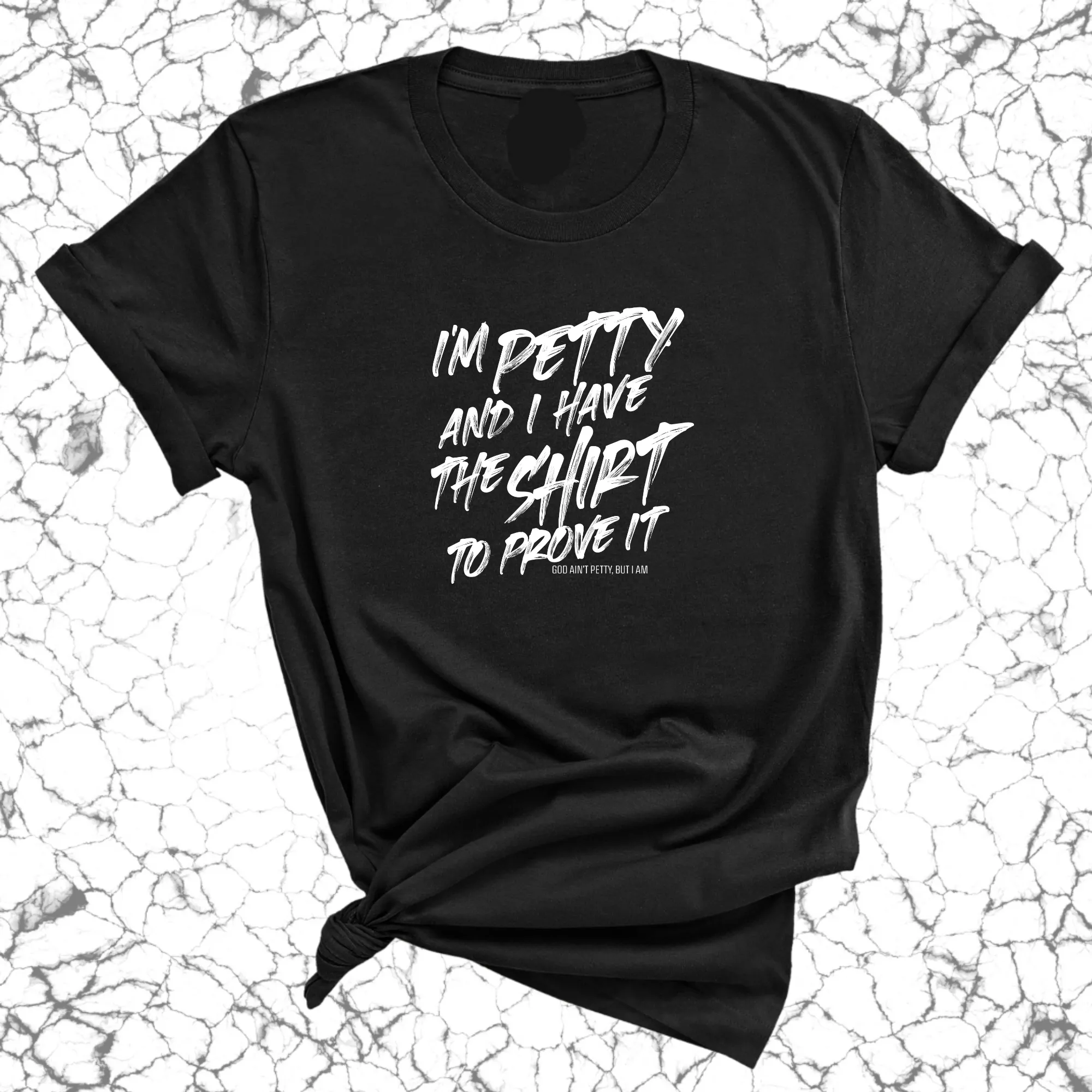 I'm Petty and I have the shirt to prove it Unisex Tee