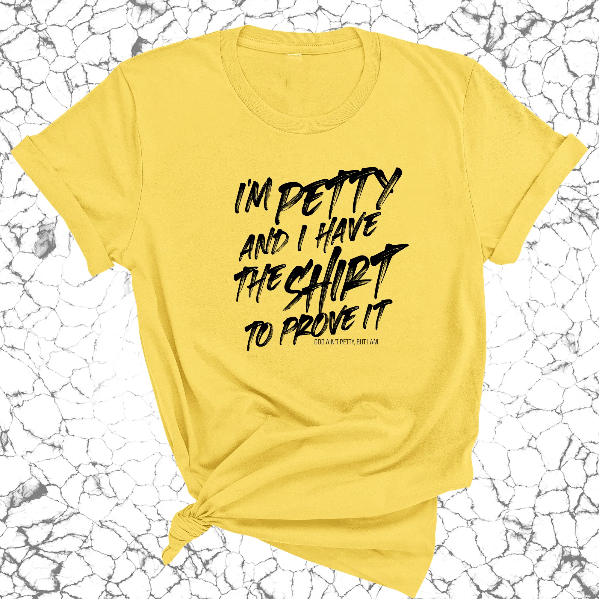 I'm Petty and I have the shirt to prove it Unisex Tee