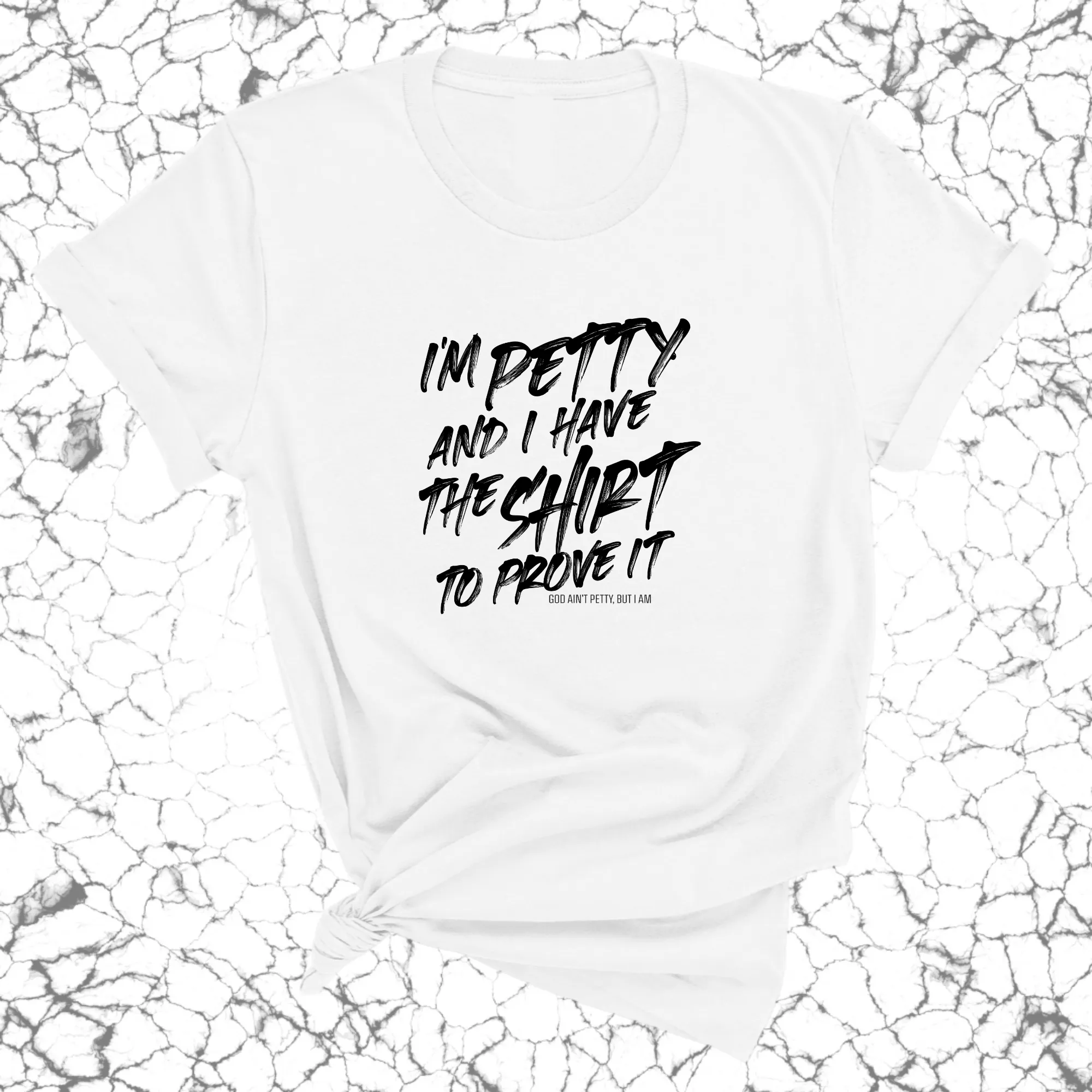 I'm Petty and I have the shirt to prove it Unisex Tee